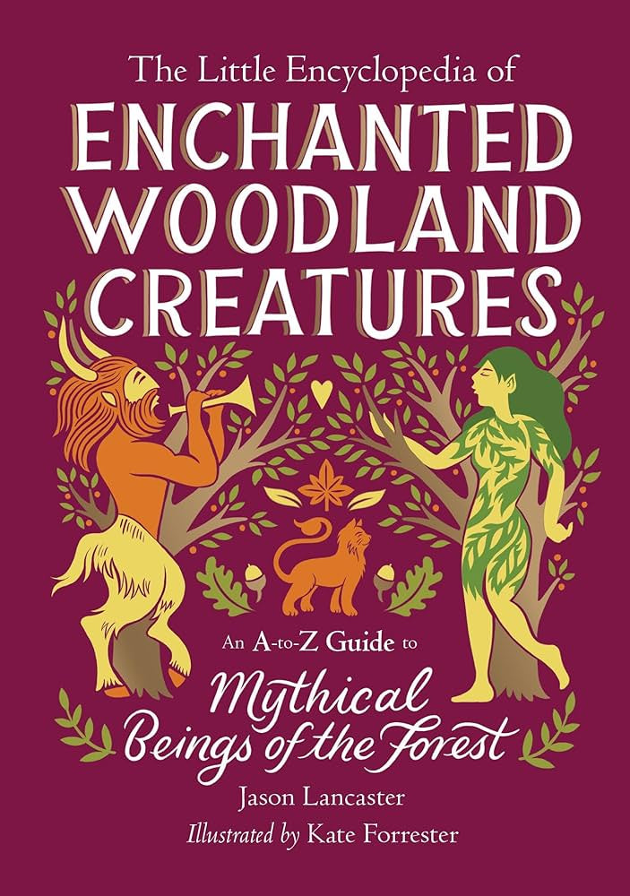 the little encyclopedia of enchanted woodland creatures