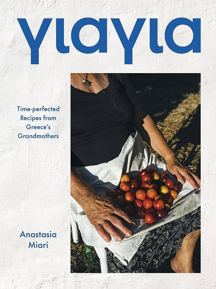 Yiayia Time Perfected Recipes Greece's Grandmothers